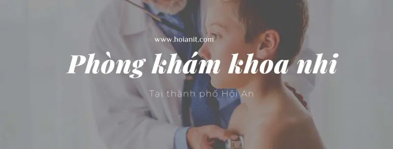 bác sỹ khoa nhi hội an