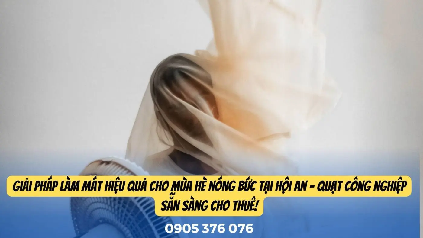 Cho thuê quạt công nghiệp Hội An