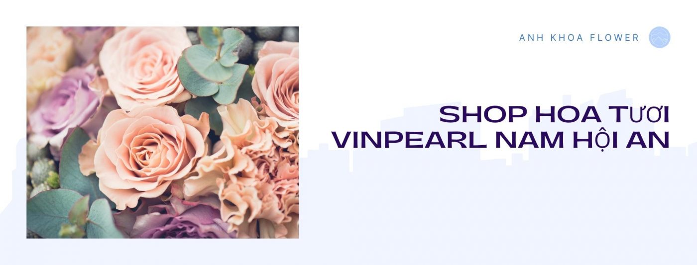 shop hoa tươi vinpearl nam hội an