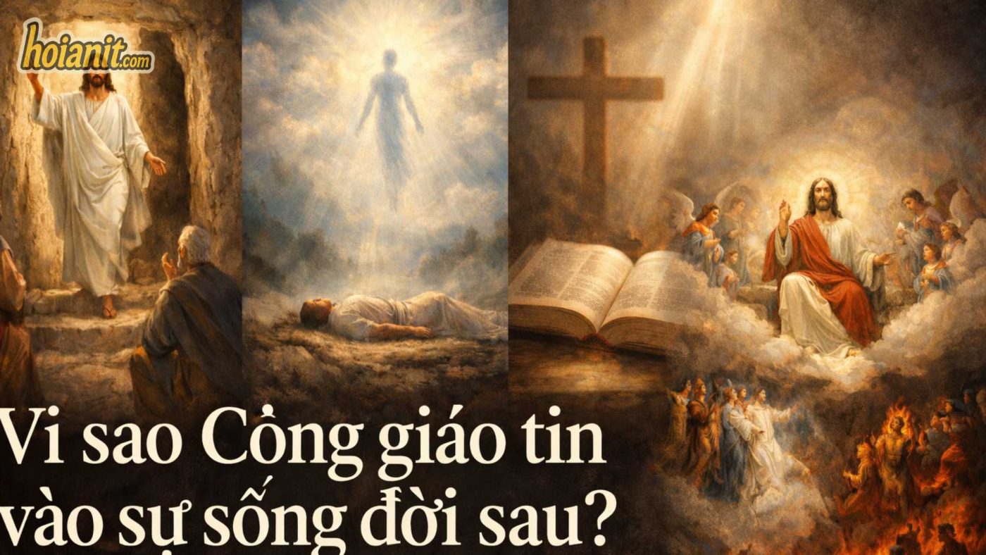 Vì sao Công giáo tin vào sự sống đời sau