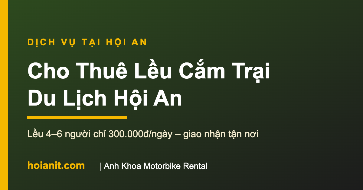 cho thue leu cam trai hoi an anh khoa Cho thuê lều cắm trại du lịch tại Hội An – Anh Khoa