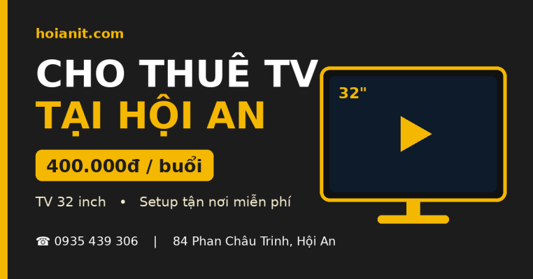 Dịch vụ cho thuê TV 32 inch tại Hội An - Anh Khoa