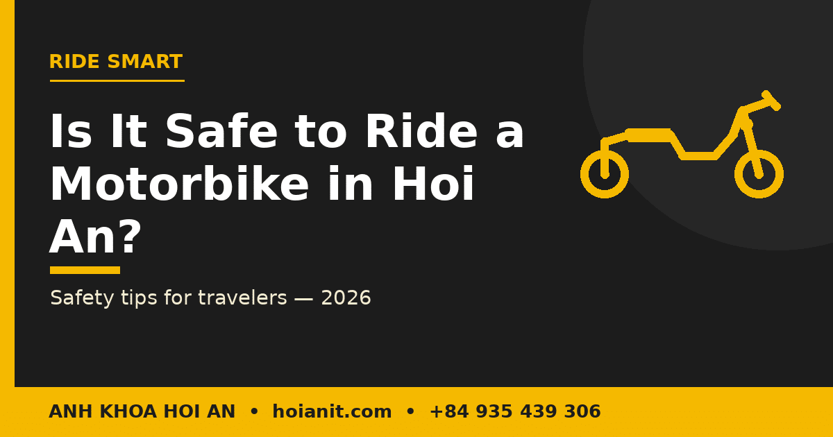 Is it safe to ride a motorbike in Hoi An – safety tips by Anh Khoa