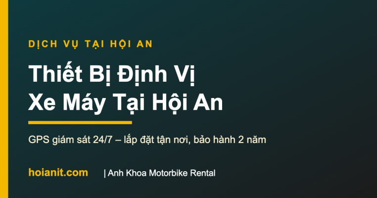 Định vị xe máy tại Hội An – dịch vụ lắp đặt GPS Anh Khoa