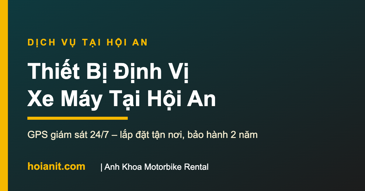 dinh vi xe may tai hoi an anh khoa Định vị xe máy tại Hội An – dịch vụ lắp đặt GPS Anh Khoa