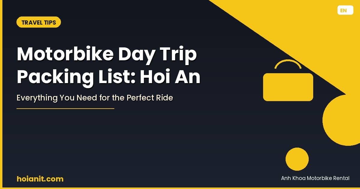 Motorbike day trip packing list Hoi An — what to bring on a ride