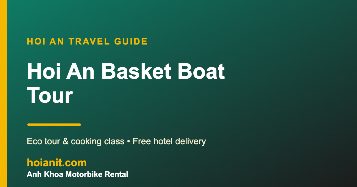 Hoi An Basket Boat Tour - Anh Khoa Motorbike Rental