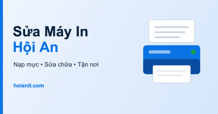 Sửa máy in Hội An - dịch vụ sửa chữa và nạp mực máy in tại nhà