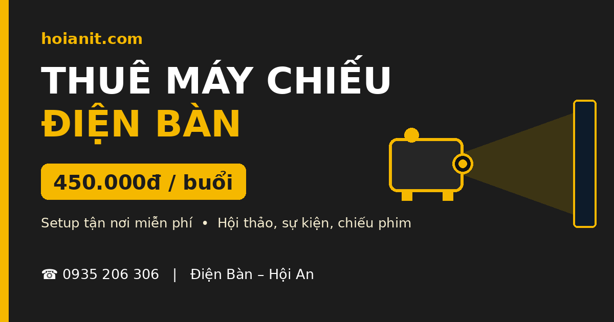 Dịch vụ thuê máy chiếu Điện Bàn 450.000đ/buổi - setup tận nơi miễn phí - Anh Khoa
