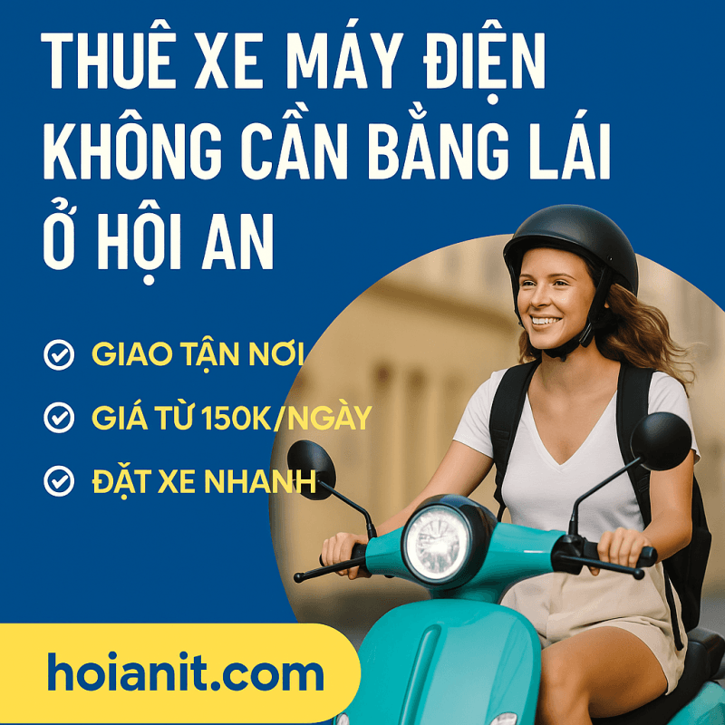 thue xe may dien khong can bang lai hoi an Thuê xe máy điện không cần bằng lái ở Hội An – Giao tận nơi, giá từ 150K/ngày tại hoianit.com.